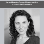 Harvard Revokes Tenure of Francesca Gino A Historic Fall from Grace