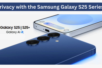 Privacy with the Samsung Galaxy S25 Series