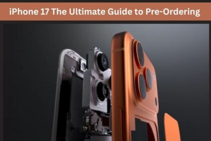 iPhone 17 The Ultimate Guide to Pre-Ordering